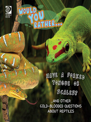 cover image of Would You Rather… Have a Forked Tongue or Scales?